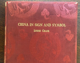 China in Sign and Symbol - Louise Crane; illustrated by Kent Crane. Kelly & Walsh, 1926.