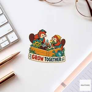 May include: A sticker featuring two brown beavers wearing hats and overalls, gardening in a wooden planter box filled with soil and flowers. A blue watering can sits nearby. The text "GROW TOGETHER" is printed in red and green on a banner.