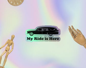 My Ride is Here Holographic sticker