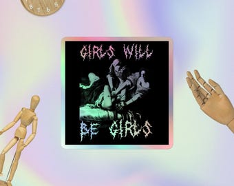 Girls will Be Girls Holographic sticker