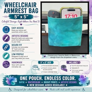 May include: A teal wheelchair armrest bag, 5" x 5", with a batik design. The bag holds a phone and remote control. Text on the image reads "Colorful Storage. Right Where You Need It." and "One Pouch. Endless Color."