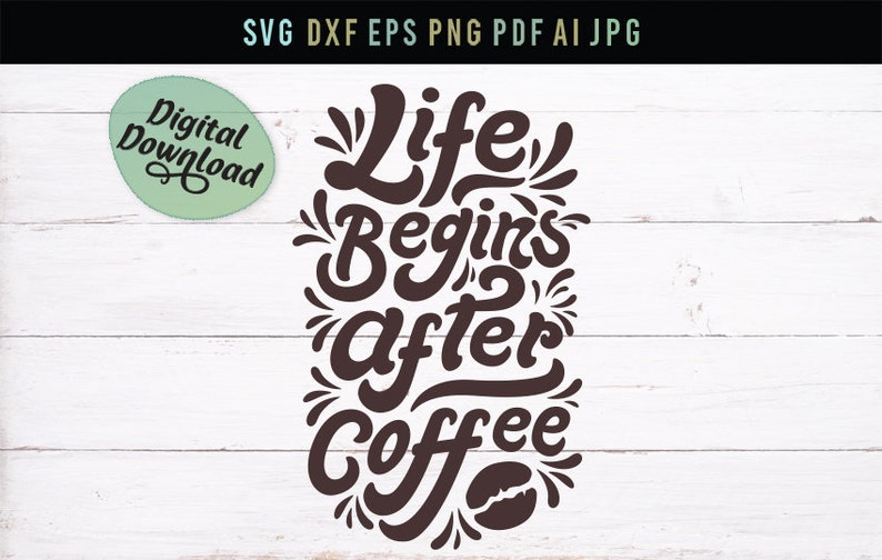 Digital File Coffee Svg Pdf Png Svg Print File Dxf Morning Quote Eps Life Begins After Coffee Silhouette Cricut Cut Files Jpg Scrapbooking Papercraft Keyforrest Lt