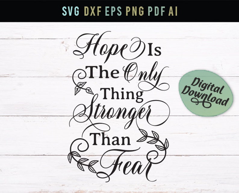 Download Jpg Svg Wise Quote Svg Wall Art Svg Eps Cutter Image Transfer Dxf Silhouette Cricut Hope Is The Only Thing Stronger Than Fear Png Paper Party Kids Kits How To