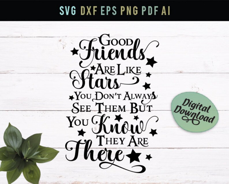Download Good Friends Are Like Stars Dxf Files Friends Svg But You Know They Are There Svg You Don T Always See Them Friendship Svg Dxf Scrapbooking Kits How To Deshpandefoundationindia Org