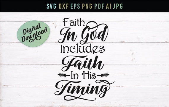Download Free Have Faith In God S Timing Lord Svg God Quote Lord Etsy SVG Cut Files
