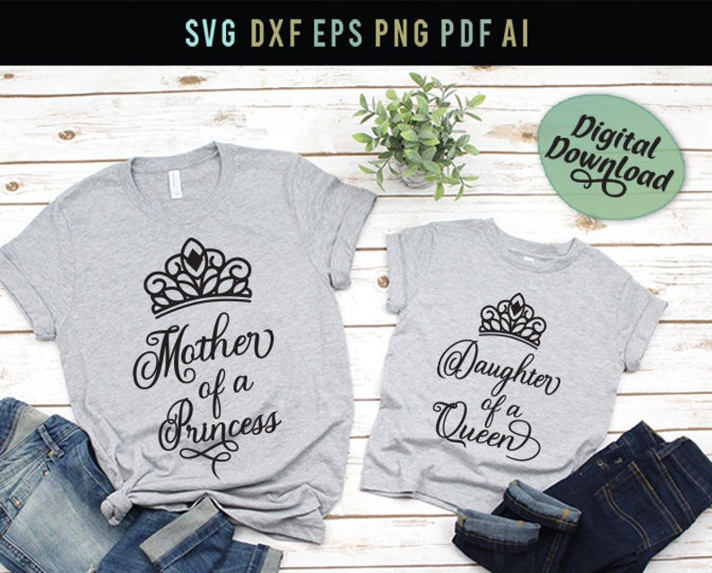 Download Papercraft Kits Dxf Files Daughter Of A Queen Image Transfer Mom Girl Bundle Svg Mom Daughter Shirt Svg Mother Of A Princess Mom Daughter Svg Svg Dxf