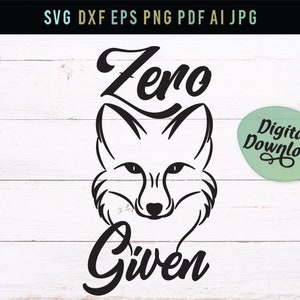 May include: Black and white graphic design featuring a fox head with the words "Zero Given". A digital download badge is in the corner. The background is a white wood grain.