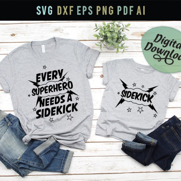 Every superhero needs a sidekick, funny Svg, father son svg, mother daughter svg, svg, dxf, eps, png, jpg, mother son svg, cricut,silhouette
