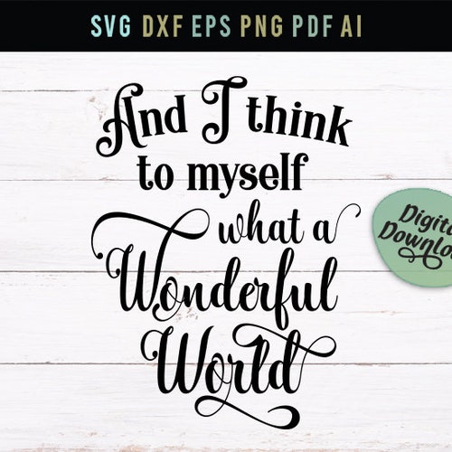 And I Think to Myself What a Wonderful World SVG Digital SVG Etsy