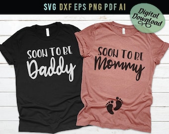 Pregnancy Reveal shirts Svg, Couples pregnancy shirts Svg, Soon to be daddy Svg, Couples Svg, Soon to be mommy Svg, Mom to Be, DXF PNG PDF