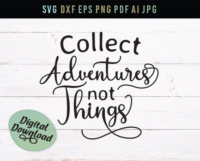 Download Craft Supplies Tools Adventure Svg Inspirational Svg Dxf Collect Adventures Not Things Wise Svg Digital Transfer Dxf Files Svg Adventure Quote Svg Kits How To