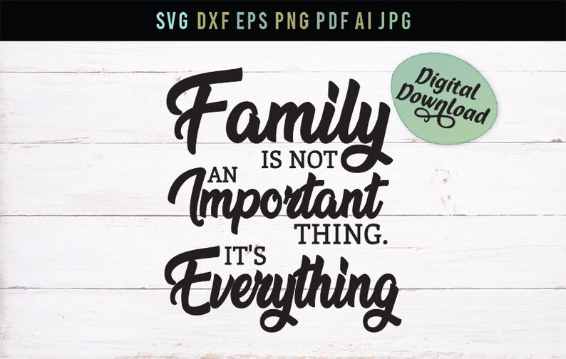 svg dxf family Svg Cricut Cut Files svg sticker Print File Family is everything png eps family quote,Digital File jpg Silhouette