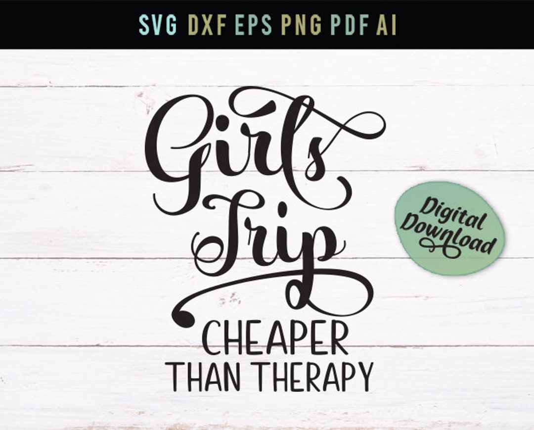 Girls Trip Cheaper Than Therapy, Girl Tshirt Svg, Image Transfer