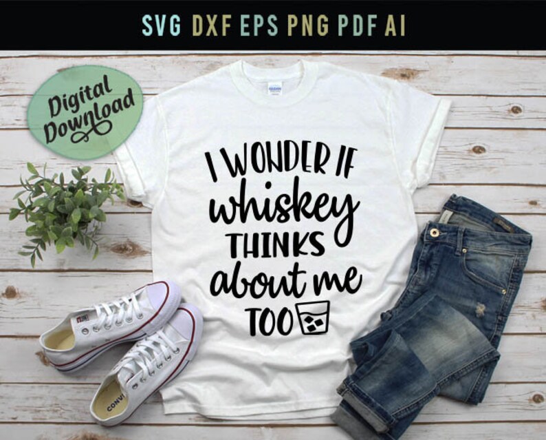 Download I Wonder If Whiskey Thinks About Me Too Funny Svg Files Funny Svg On Shirts Svg Quotes Funny Svg Sayings Silhouette Cricut Cut Files Svg Dxf Craft Supplies Tools Papercraft Jewellerymilad Com
