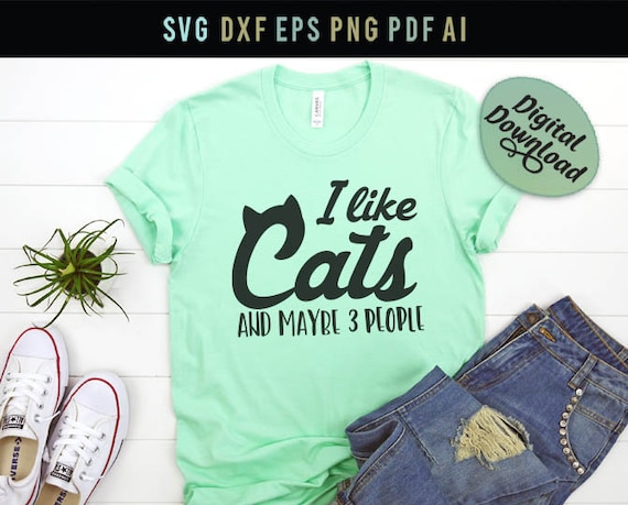 I Like Cats And Maybe 3 People Svg Funny Svg Catcat Lover Etsy