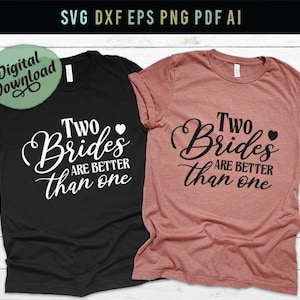Two brides are better than one,lesbian wedding,lesbian bride Svg,lesbian gift,lesbian couple,Funny shirt,lgbt Svg,lesbian wedding gift Svg