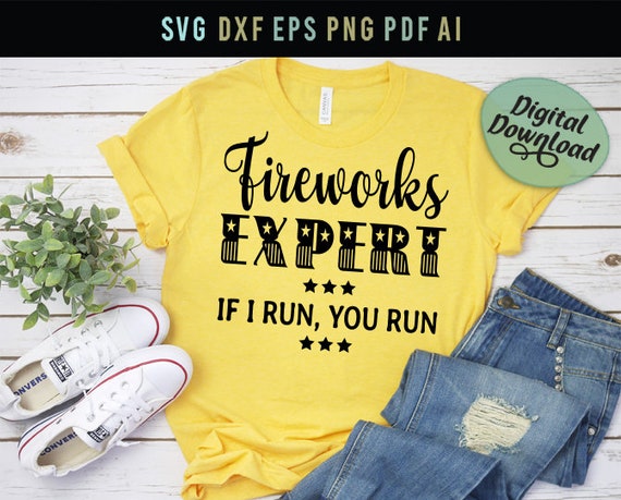 Download Fireworks Expert If I Run You Run Funny Independence Day Etsy