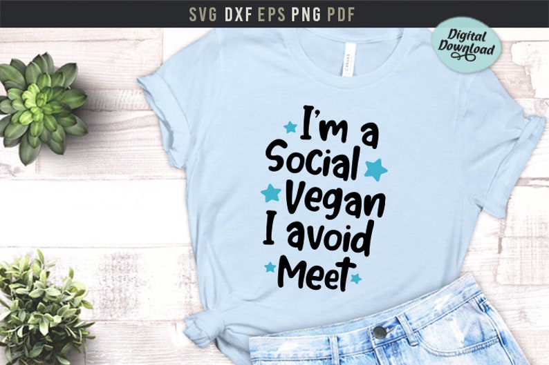 I avoid meet Svg Silhouette Cricut files Antisocial quote Funny introvert shirt Png print files I/'m a social vegan Introvert gift
