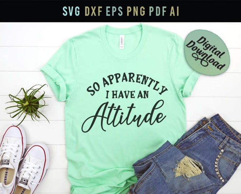Download So Apparently I Have An Attitude Svg Sarcastic Shirt Svg ...