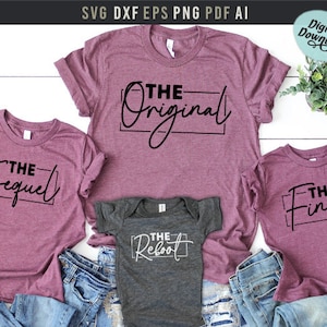 The Original The Sequel The Finale The reboot, Svg Dxf cutting files, printable Png Pdf files, Mommy and Me Shirts, Matching Mommy Dad kids