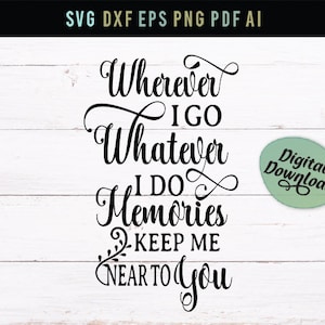 Könnte beinhalten: Schwarzer Text auf weißem Holzgrund: "Wherever I go, Whatever I do, Memories Keep Me Near To You." Ein grüner ovaler Aufkleber mit "Digital Download" befindet sich unten rechts. Dateityp-Symbole oben.