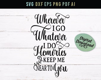 Dondequiera que vaya, haga lo que haga, los recuerdos me mantienen cerca de ti, Transferencia digital, simpatía svg, svg, dxf, memorial SVG, DXF archivos, cita de simpatía