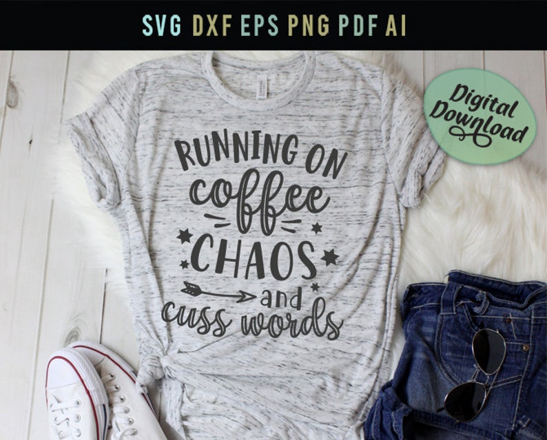 Download Funny Mom Svg Cuss Words Svg Mom Shirt Svg Mom Dxf Mom Quote Svg Funny Dxf Cricut Silhouette Siles Running On Coffee Chaos And Cuss Words Paper Party Kids Papercraft Safarni Org