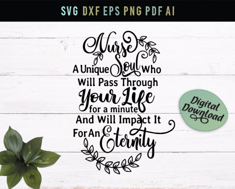 Download Nurse A Unique Soul Who Will Pass Through Your Life For A Minute And Will Impact It For An Eternity Nurse Svg Svg Nurse Quote Svg Dxf Files Scrapbooking Papercraft