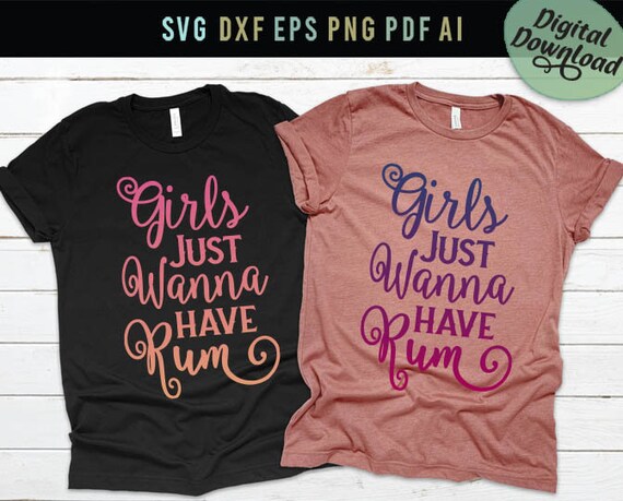 Download Kits Summer Shirts Svg Girls Just Wanna Have Rum Svg Funny Quote Svg Girls Trip Svg Girls Weekend Svg Rum Svg Silhouette Cricut Cut Files Kits How To