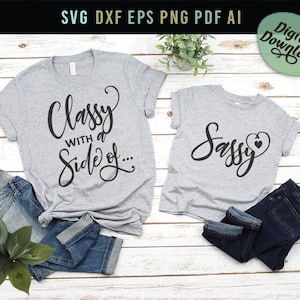 Classy With A Side Of Sassy Svg, Sassy Shirts, Funny Mom and Daughter Shirts Svg, Mommy and Me Shirts Matching Mommy Girl shirts Svg Dxf Pdf