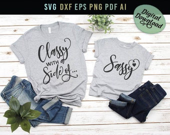 Classy With A Side Of Sassy Svg, Sassy Shirts, Funny Mom and Daughter Shirts Svg, Mommy and Me Shirts Matching Mommy Girl shirts Svg Dxf Pdf