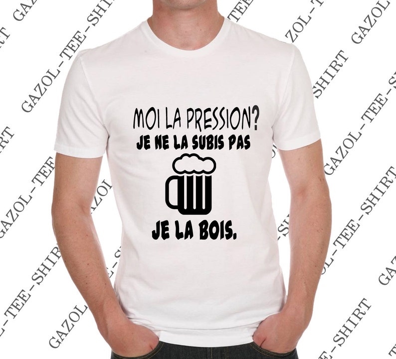 Offrir humour T-shirt Moi la pression je ne la subis pas je la bois. image 8