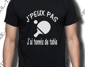 T-shirt  "J'peux j'ai tennis de table." T-shirt ping-pong.