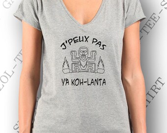 T-shirt 100% coton, femme "J'peux pas y'a koh lanta" idée cadeau fan koh lanta.