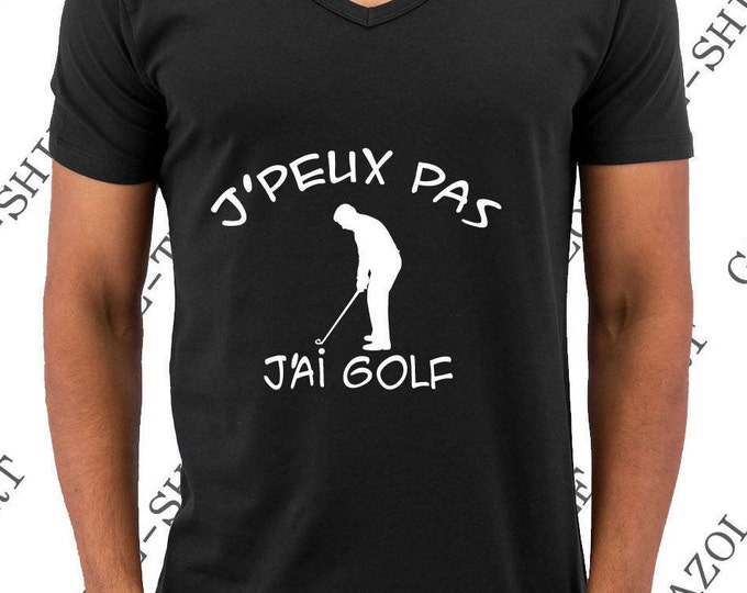 Tee-shirt "J'peux pas, j'ai golf." T-shirt humour idée cadeau. Confort et style