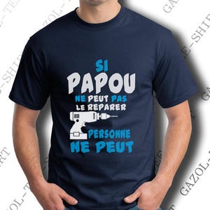 Si PAPOU ne peut pas le reparer personne ne peut. T-shirt humoristique mode. image 6