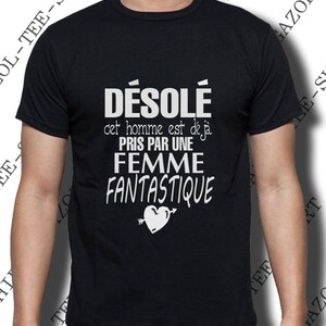 Tee-shirt Désolé, cet homme est déjà pris par une femme fantastique. Idée cadeau humour Saint Valentin. Cadeau homme St Valentin. immagine 3