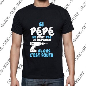 Tee-shirt Si PéPé ne peut pas le réparer,alors c'est foutu. Cadeau personnalisable. image 1