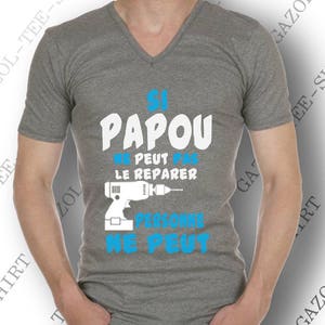 Si PAPOU ne peut pas le reparer personne ne peut. T-shirt humoristique mode. image 3