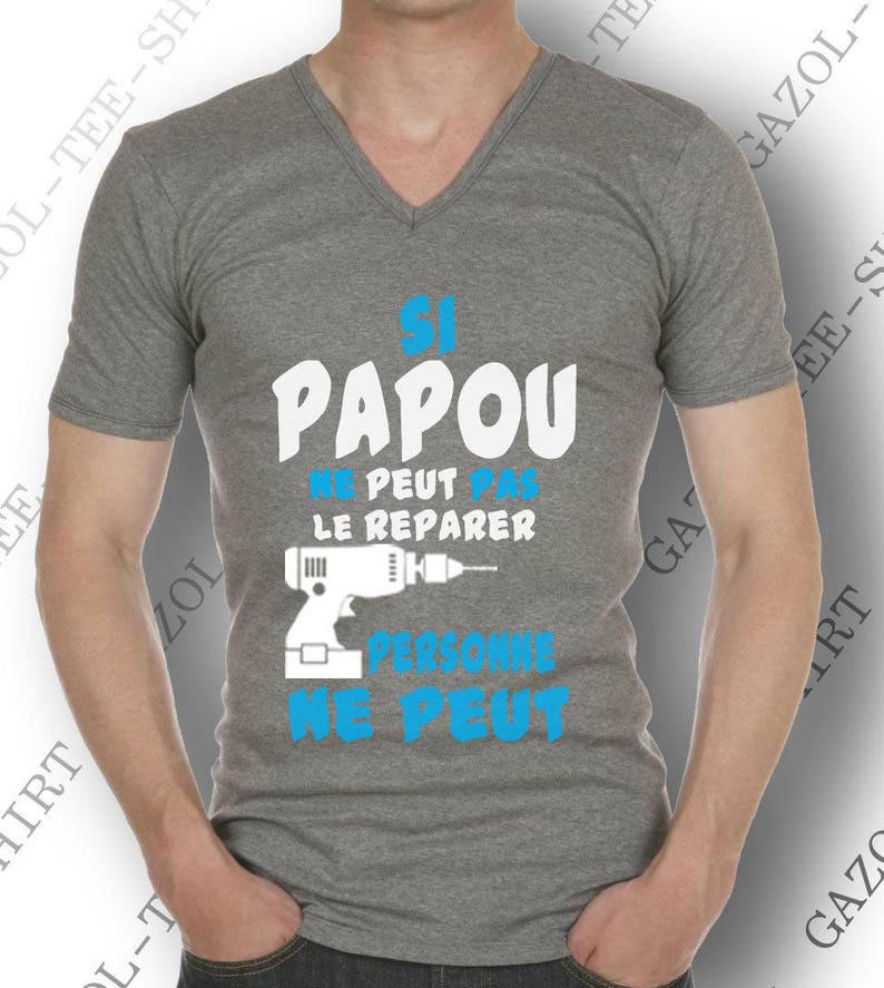 Si PAPOU ne peut pas le reparer personne ne peut. T-shirt humoristique mode. image 3