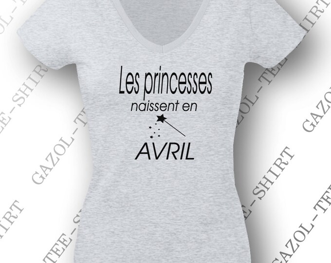 Joli cadeau d'anniversaire avril "Les princesses naissent en avril."  Tshirt humoristique femme.