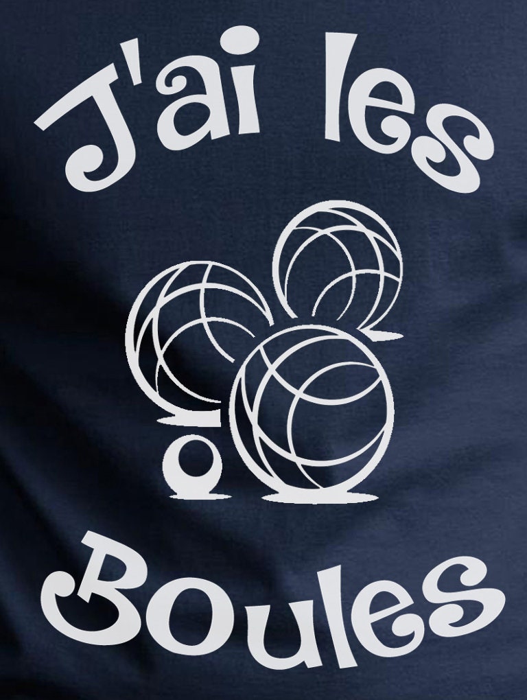 T Shirt Petanque Humour J Ai Les Boules Idee Cadeau Bouliste