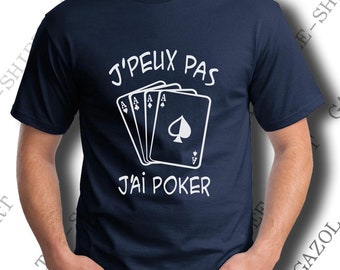 T-shirt "J'peux pas poker". idée cadeau joueur de poker drôle. Pur coton Col V ou Col rond. Idée cadeau saint sylvestre.