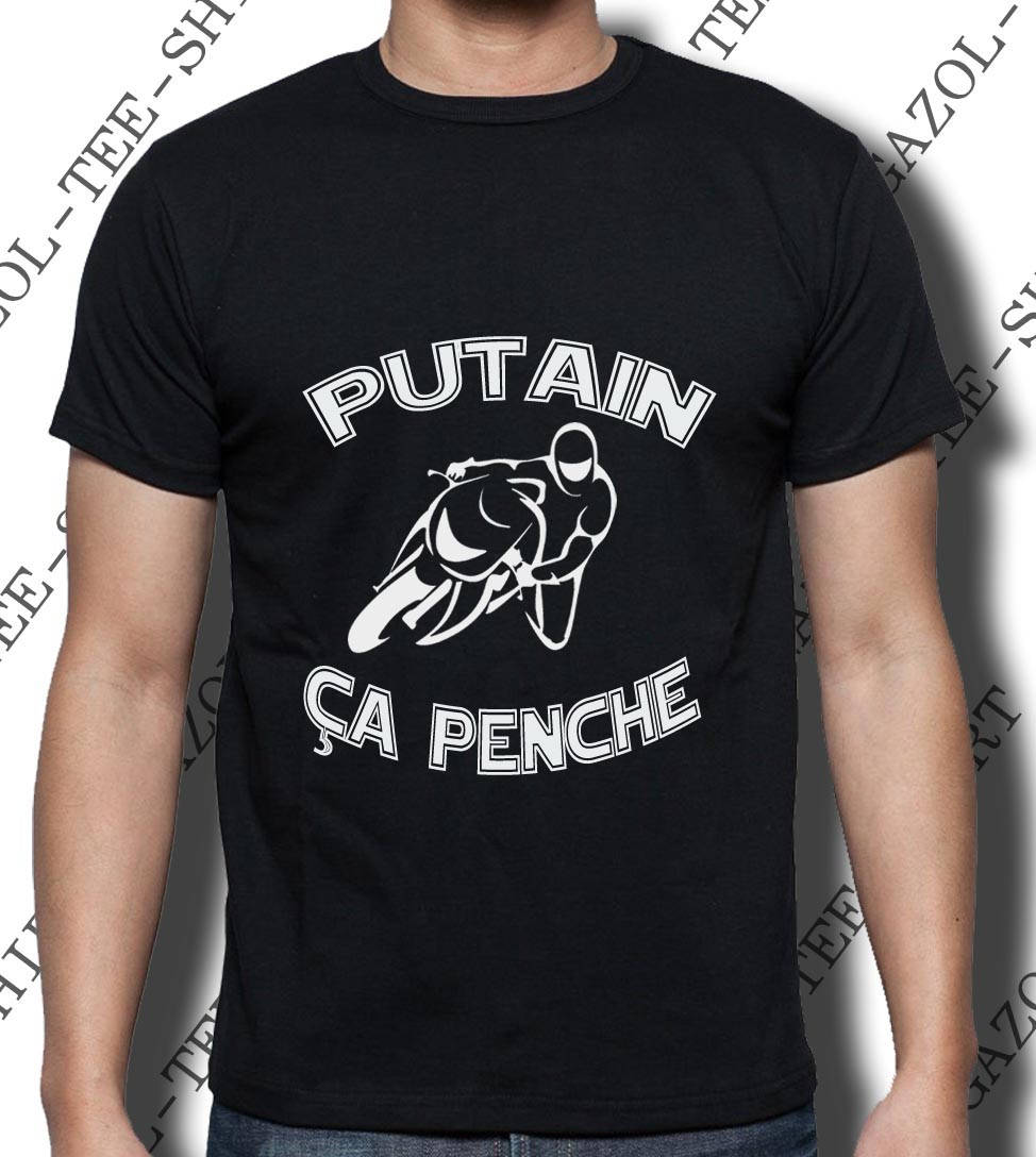 Tee-shirt Putain, ça penche. idée cadeau motard. Col rond (existe col V.). Tee-shirt Putain, ça penche. idée cadeau motard. Col rond (existe col V.).