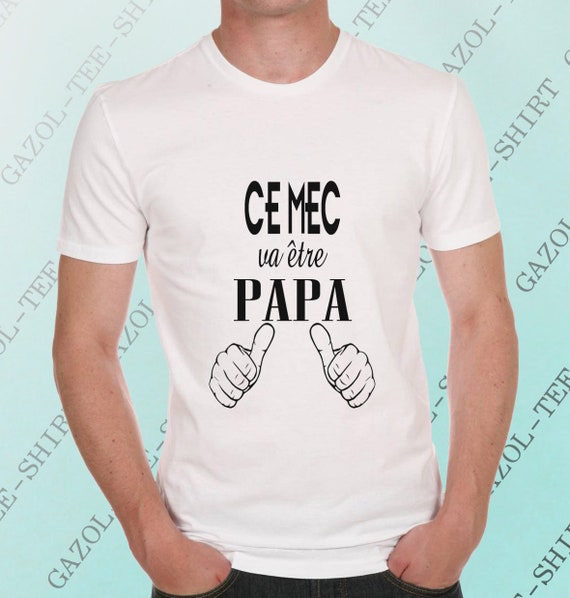 T-shirt ce Mec Va être Papa. Tee-shirt Annonce Futur Papa. 