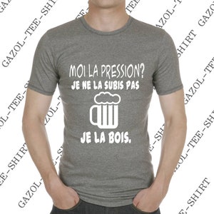 Offrir humour T-shirt Moi la pression je ne la subis pas je la bois. image 7