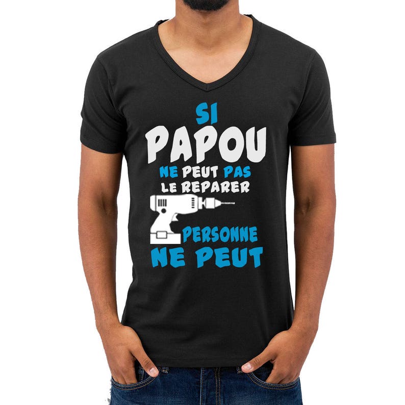 Si PAPOU ne peut pas le reparer personne ne peut. T-shirt humoristique mode. image 2