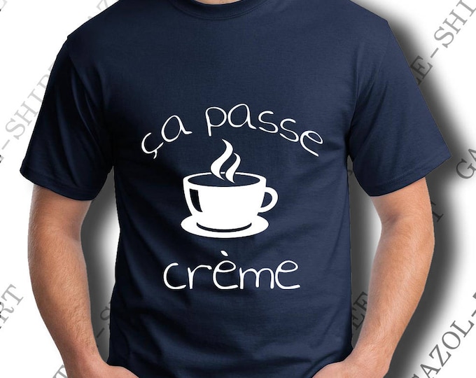 T-shirt "ça passe crème." Idée cadeau humour pour un look stylé et fort de café.