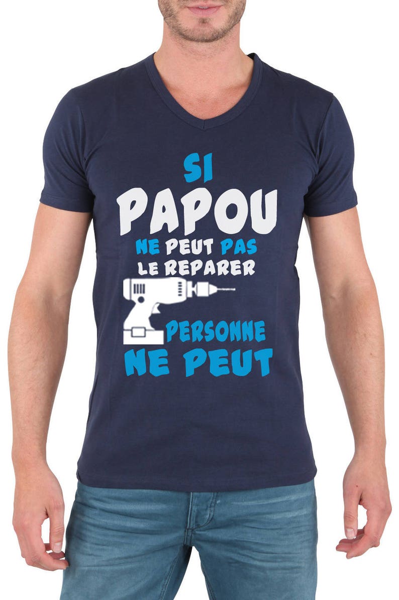 Si PAPOU ne peut pas le reparer personne ne peut. T-shirt humoristique mode. image 1