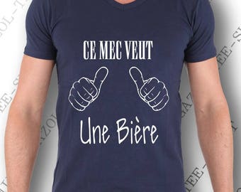 T-shirt "Ce mec veux une bière." Tee-shirt humour alcool, idée cadeau homme drôle. Pur coton Col V ou Col rond. Idée cadeau saint sylvestre.